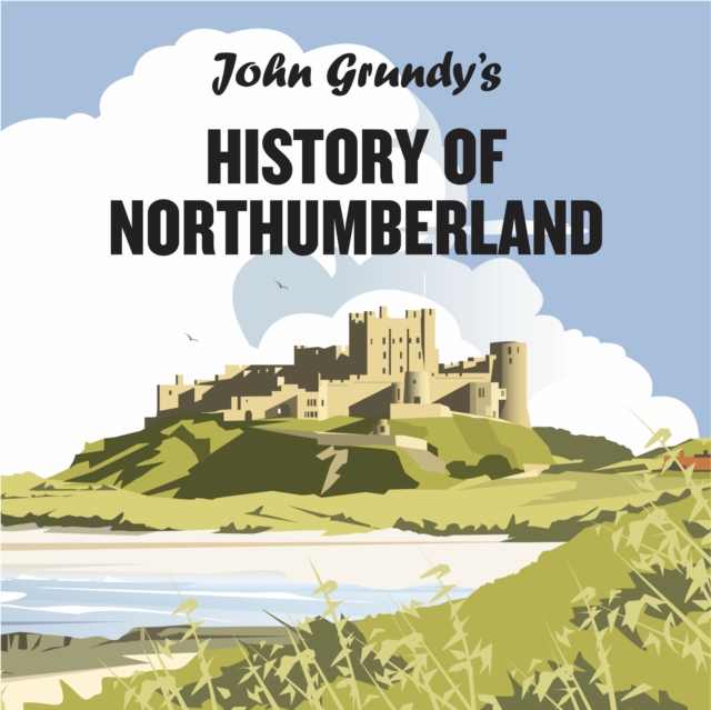 John Grundy's History of Northumberland - John Grundy