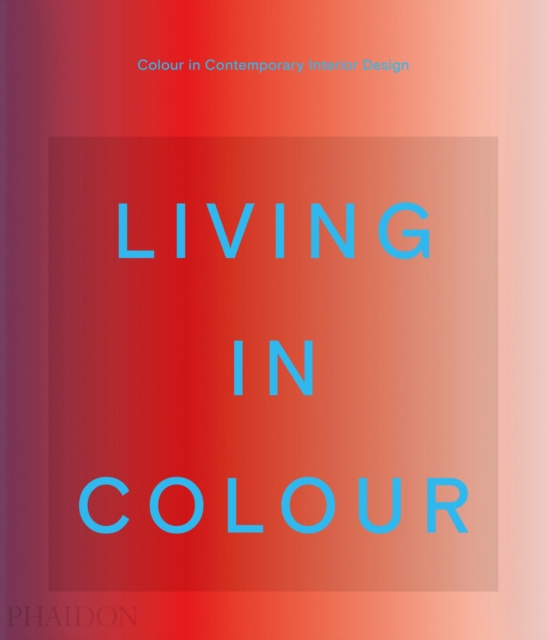 Living in Colour - Phaidon Editors