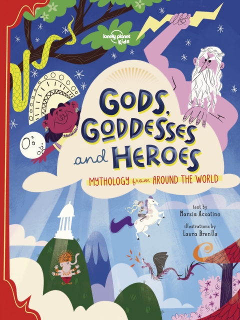 Lonely Planet Kids Gods, Goddesses, and Heroes - Marzia|accatino Lonely Planet Kids|accatino