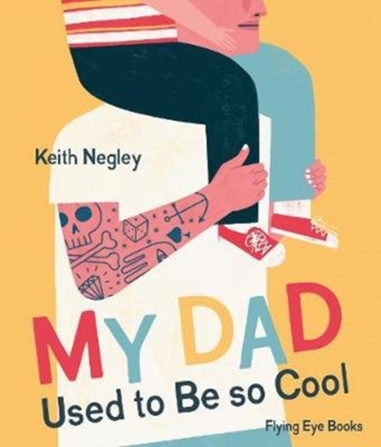 My Dad Used to Be So Cool - Keith Negley