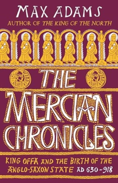 Mercian Chronicles - Max Adams