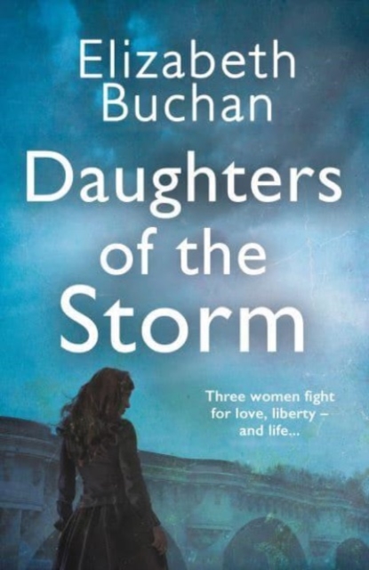 Daughters of the Storm - Elizabeth Buchan