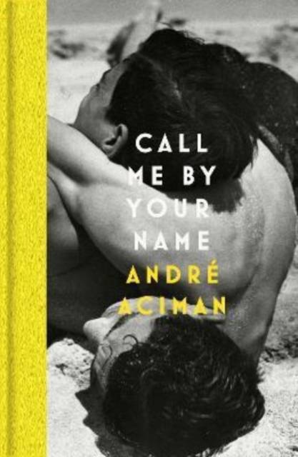 Call Me By Your Name - Andre Aciman