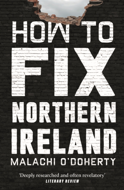 How to Fix Northern Ireland - Malachi O'doherty