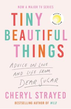 Coperta cărții 'Tiny Beautiful Things - Cheryl Strayed'