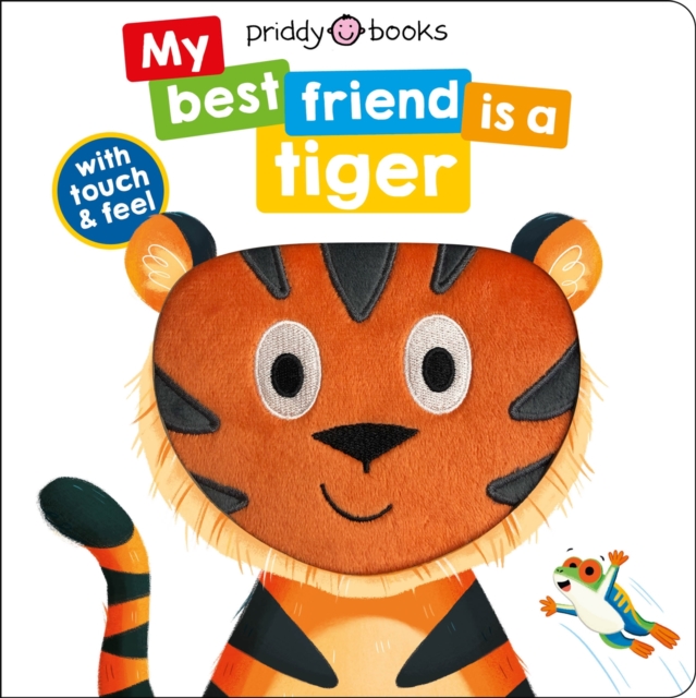 My Best Friend Is A Tiger - Priddy|priddy Books