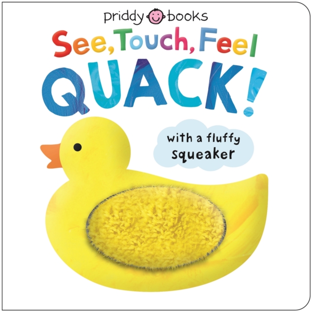 See, Touch, Feel Quack - Priddy|priddy Books