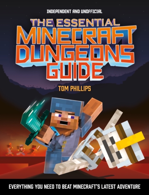 Essential Minecraft Dungeons Guide (Independent & Unofficial) - Tom Phillips