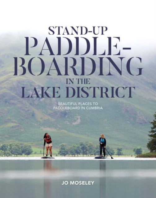 Stand-up Paddleboarding in the Lake District - 