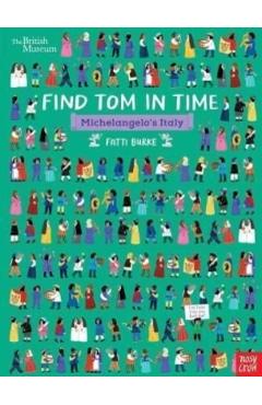 Coperta cărții 'British Museum: Find Tom in Time, Michelangelo's Italy -'