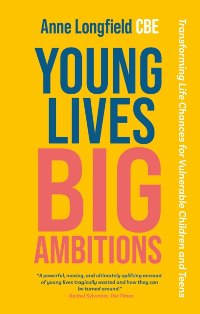 Young Lives, Big Ambitions - Anne Longfield