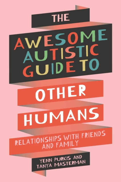 Awesome Autistic Guide to Other Humans - Yenn|masterman Purkis