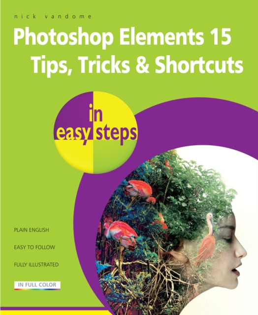 Photoshop Elements 15 Tips Tricks & Shortcuts in Easy Steps - Nick Vandome