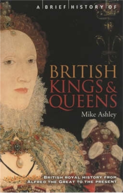 Brief History of British Kings & Queens - Mike Ashley