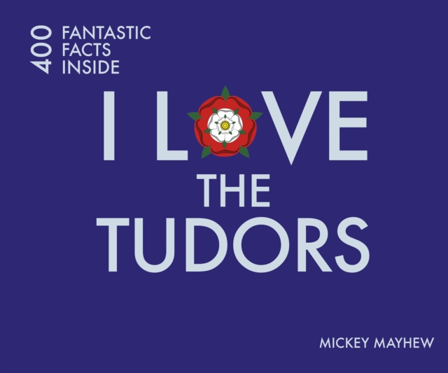 I Love the Tudors - Mickey Mayhew