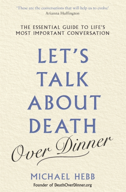 Let's Talk about Death (over Dinner) - Michael Hebb