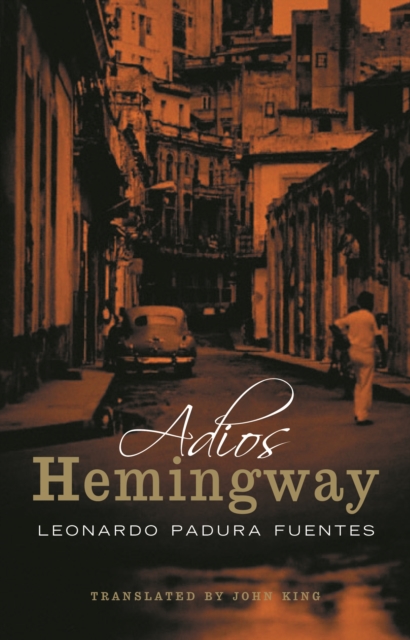 Adios Hemingway - Leonardo Padura Fuentes