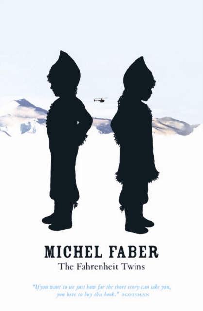 Fahrenheit Twins and Other Stories - Michel Faber