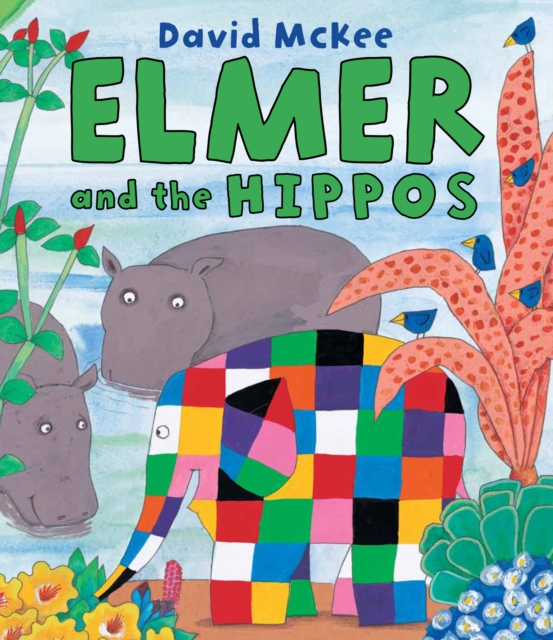 Elmer and the Hippos - David Mckee