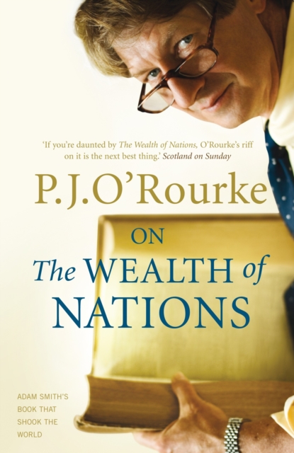 On The Wealth of Nations - P. J. O'rourke