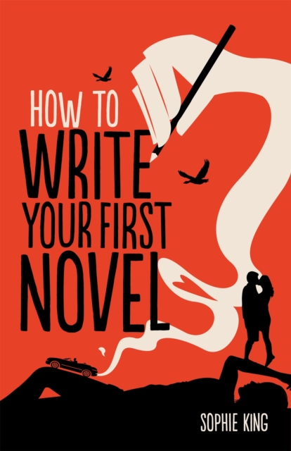 How To Write Your First Novel - Sophie King