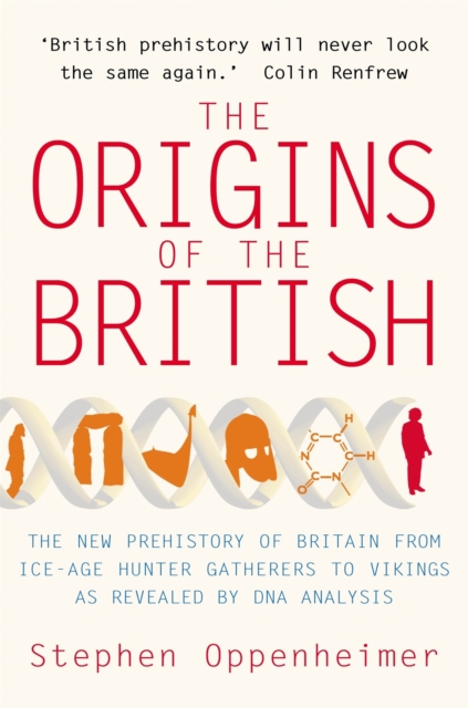 Origins of the British: The New Prehistory of Britain - Stephen Oppenheimer