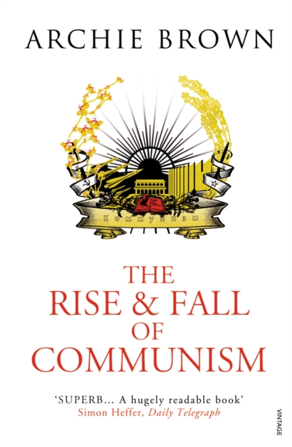 Rise and Fall of Communism - Archie Brown