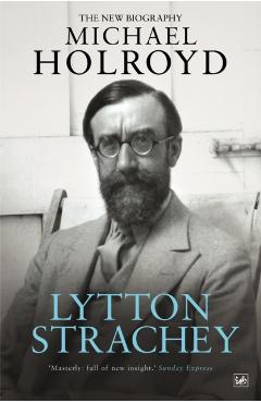 Coperta cărții 'Lytton Strachey - Michael Holroyd'