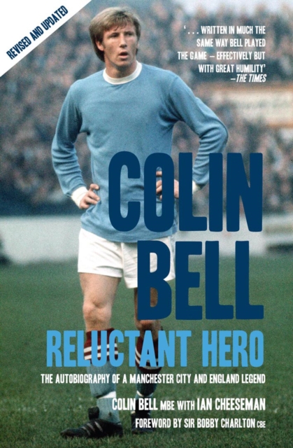 Colin Bell - Reluctant Hero - Ian Cheeseman