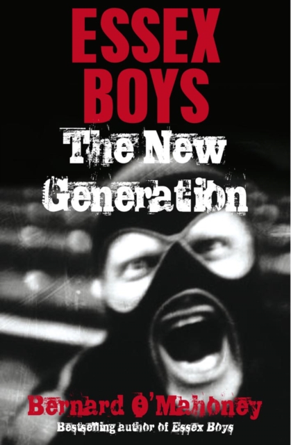 Essex Boys, The New Generation - Bernard O'mahoney