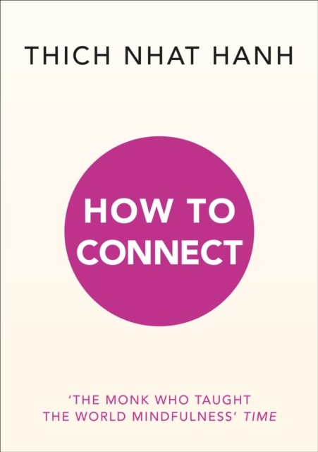 How to Connect - Thich Nhat Hanh