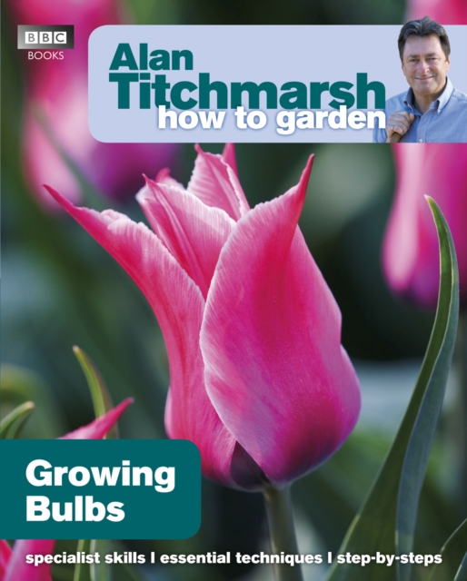 Alan Titchmarsh How to Garden: Growing Bulbs - Alan Titchmarsh