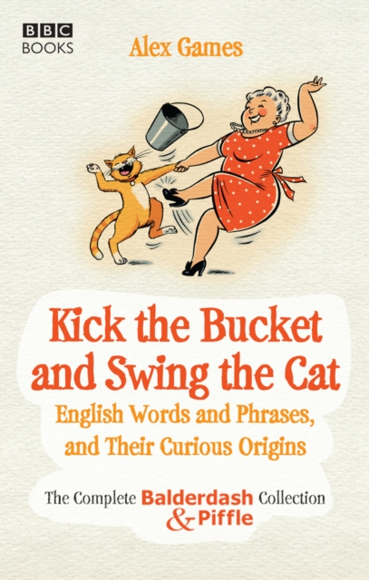 Coperta cărții 'Kick the Bucket and Swing the Cat - Alex Games'