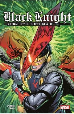 Coperta cărții 'Black Knight: Curse of the Ebony Blade - Si Spurrier'