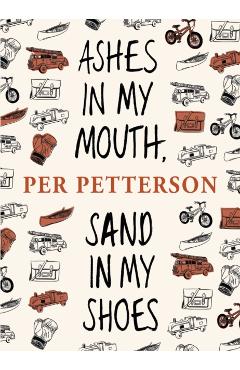Coperta cărții 'Ashes in My Mouth, Sand in My Shoes - Per Petterson'