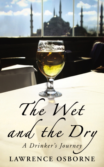 Wet And The Dry - Lawrence Osborne