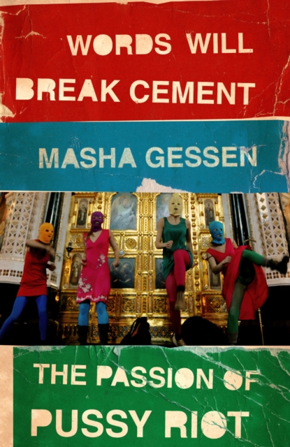 Words Will Break Cement - Masha Gessen