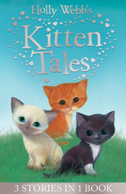 Holly Webb's Kitten Tales - Holly Webb