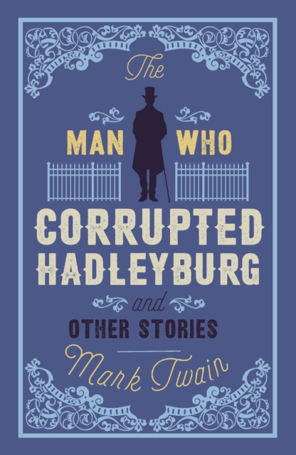 Man That Corrupted Hadleyburg and Other Stories - Mark Twain