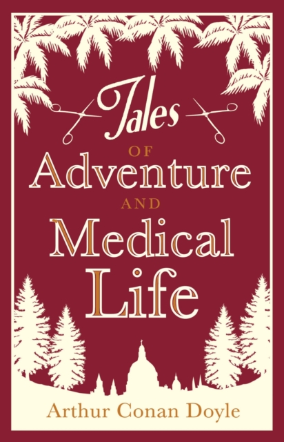 Tales of Adventures and Medical Life - Arthur Conan Doyle