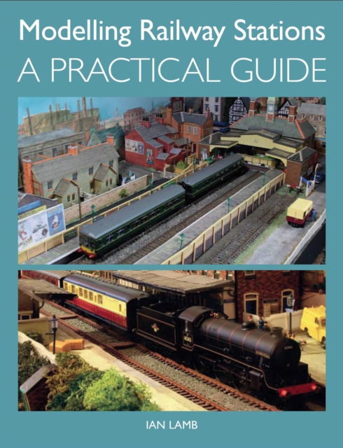 Modelling Railway Stations - Ian Lamb