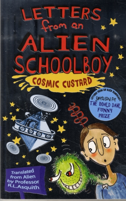 Letters From An Alien Schoolboy: Cosmic Custard - Ros Asquith