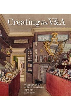 Coperta cărții 'Creating the V&A - Julius Bryant'
