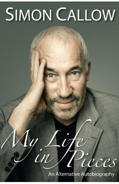 Coperta cărții 'My Life in Pieces - Simon Callow'