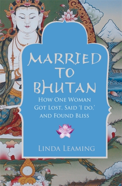 Married to Bhutan - Linda Leaming