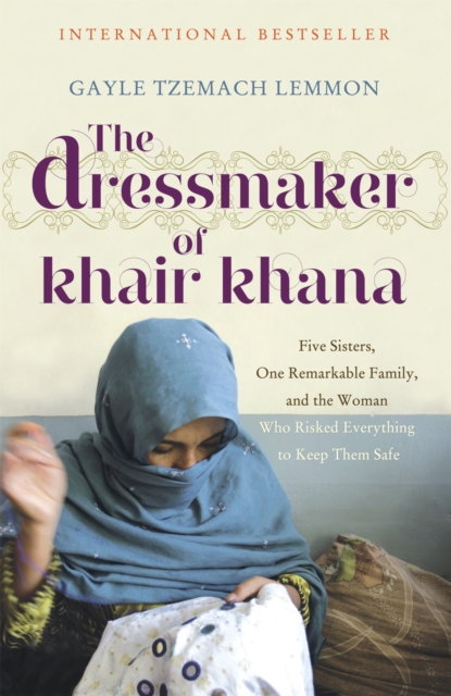 Dressmaker of Khair Khana - Gayle Tzemach Lemmon