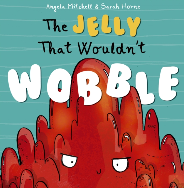 Jelly That Wouldn't Wobble - Angela Mitchell