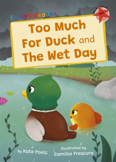 Too Much For Duck and The Wet Day - Kate Poels