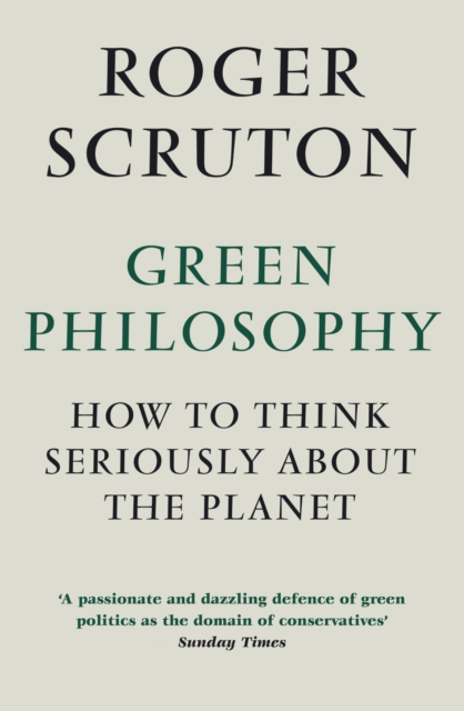 Green Philosophy - Roger Scruton