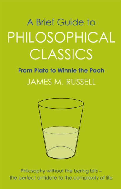 Brief Guide to Philosophical Classics - James M. Russell